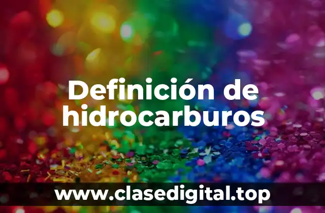 Definición de hidrocarburos