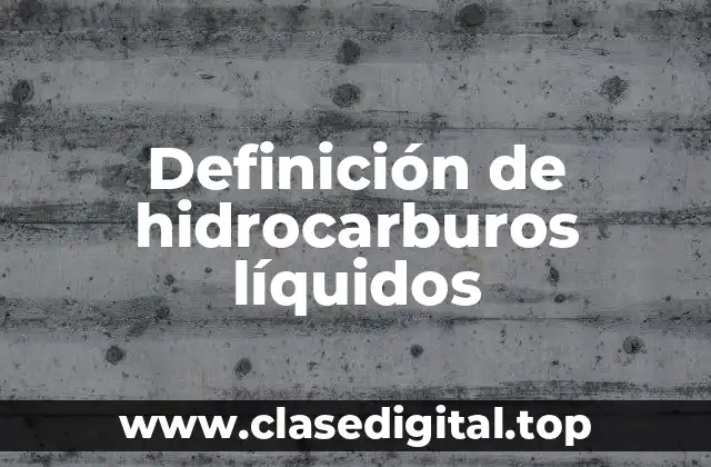 Definición de hidrocarburos líquidos