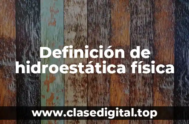 Definición de hidroestática física