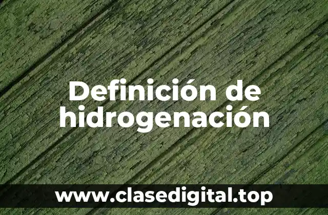 Definición de hidrogenación