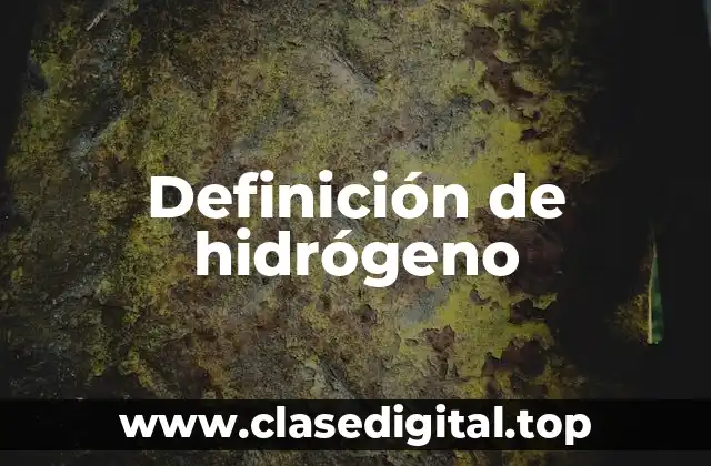 Definición técnica de hidrógeno