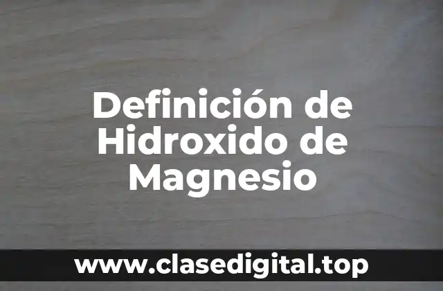 Definición de Hidroxido de Magnesio