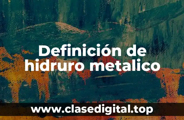 Definición de hidruro metalico
