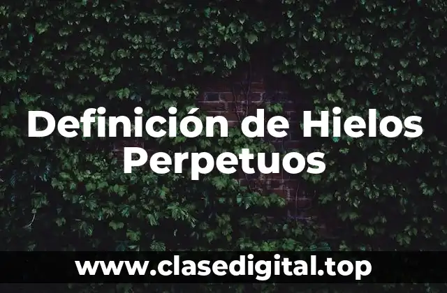 Definición de Hielos Perpetuos