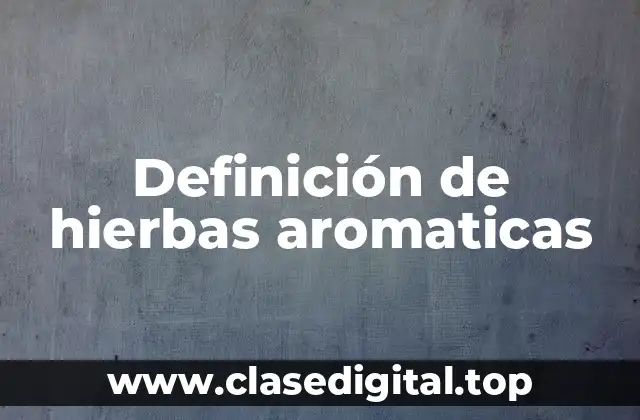 Definición de hierbas aromaticas