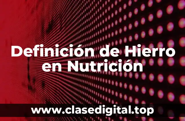 Definición de Hierro en Nutrición