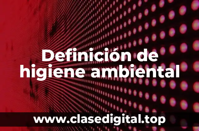 Definición de higiene ambiental