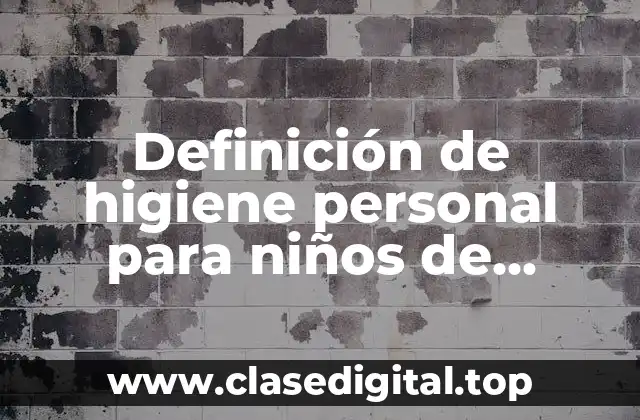 Definición de higiene personal para niños de primaria