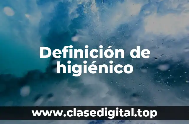 Definición de higiénico