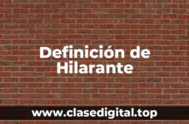 Definición de Hilarante