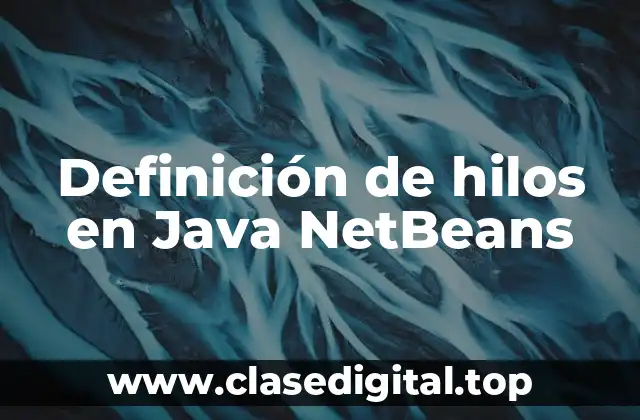 Definición de hilos en Java NetBeans