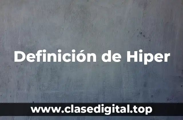 Definición de Hiper