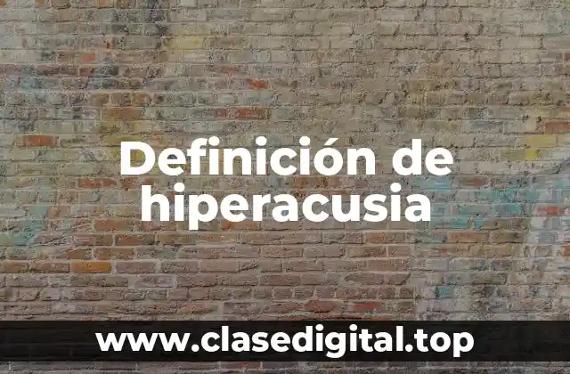 Definición de hiperacusia