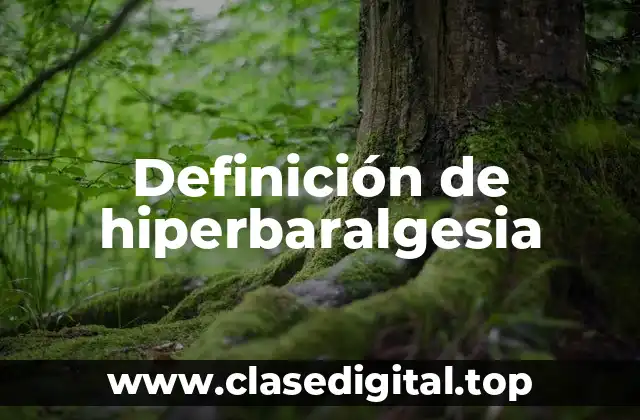 Definición de hiperbaralgesia