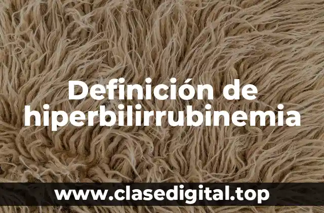 Definición de hiperbilirrubinemia
