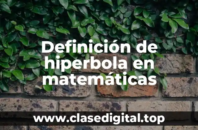 Definición de hiperbola en matemáticas