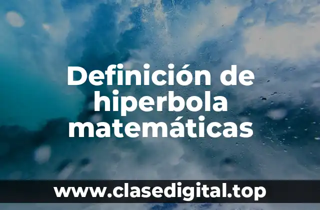 Ejemplos de hiperbolas matemáticas