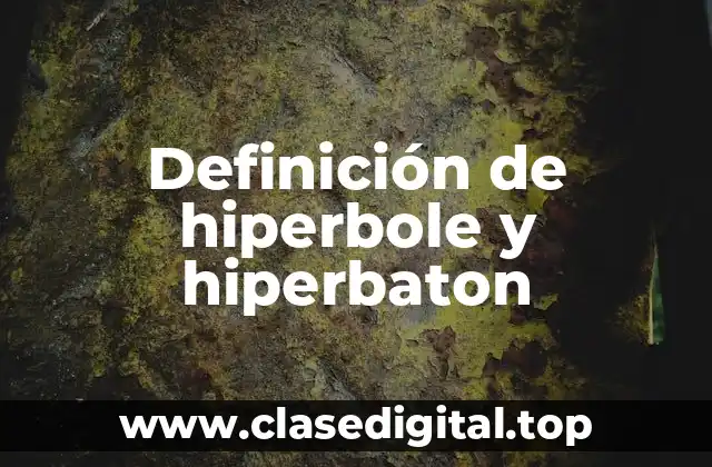 Definición de hiperbole y hiperbaton