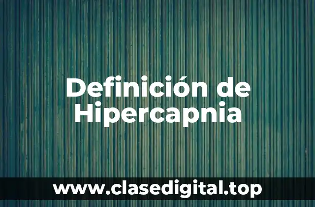 Definición de Hipercapnia