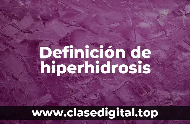Definición de hiperhidrosis