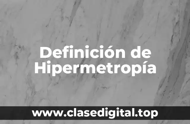 Definición de Hipermetropía