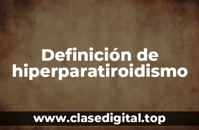 Definición de hiperparatiroidismo