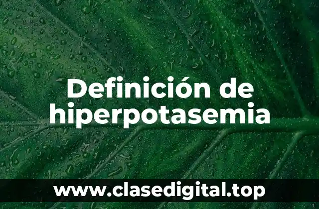 Definición de hiperpotasemia