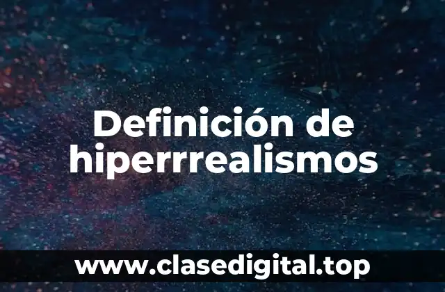 Definición de hiperrrealismos