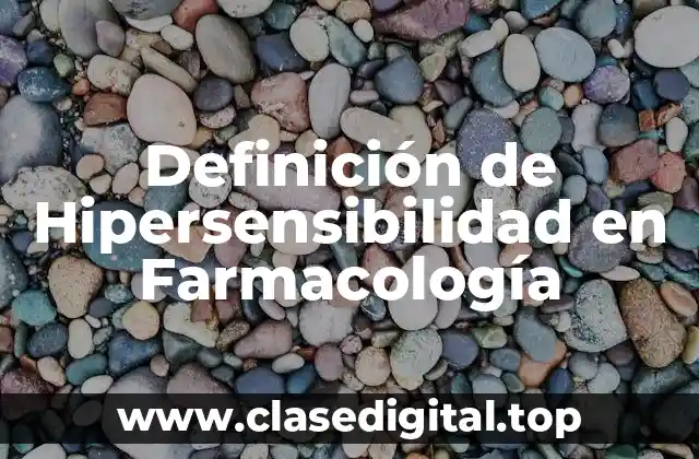 Definición de Hipersensibilidad en Farmacología