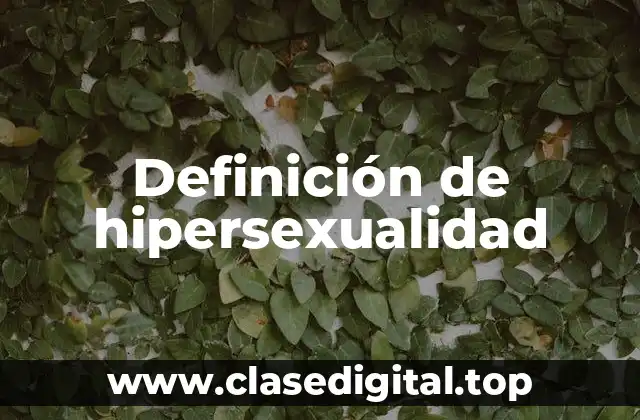 Definición de hipersexualidad