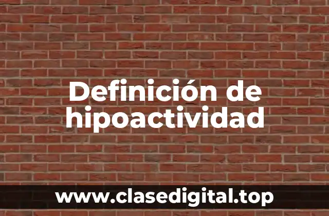 Definición de hipoactividad