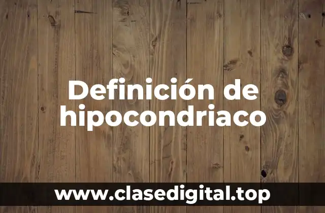 Ejemplos de hipocondriaco
