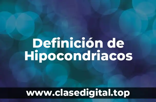 Definición de Hipocondriacos