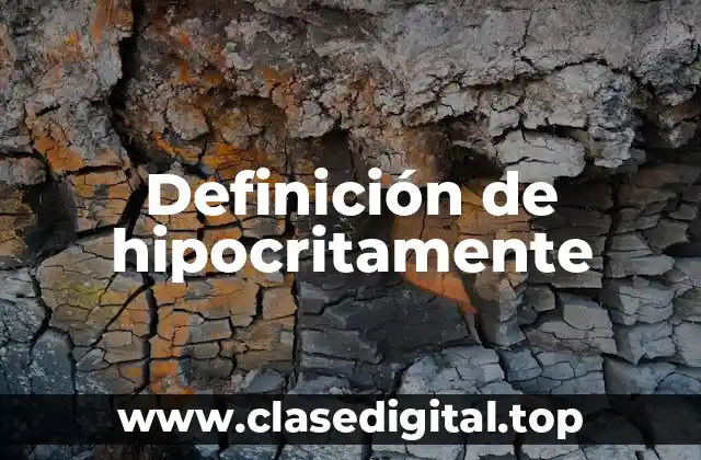 Definición técnica de hipocritamente