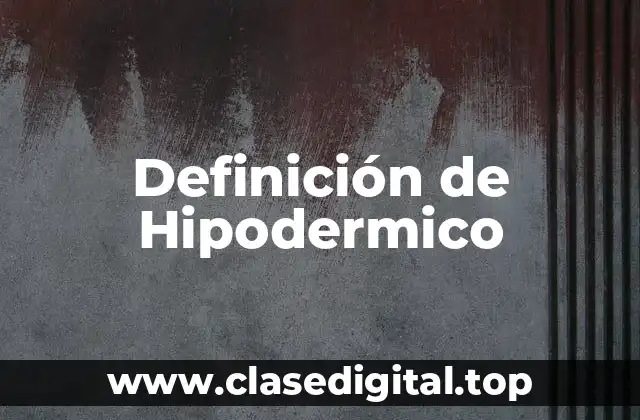 Definición de Hipodermico