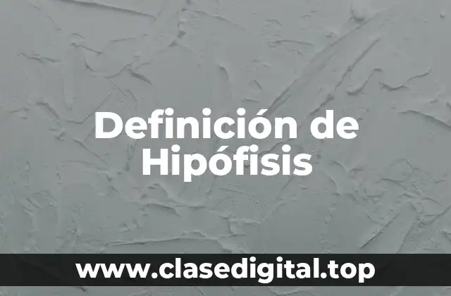 Definición de Hipófisis