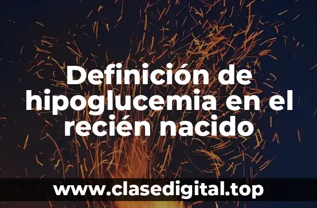 Definición de hipoglucemia en el recién nacido