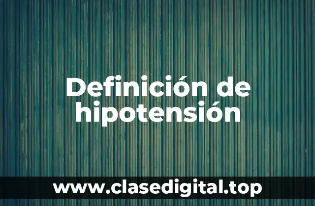 Definición técnica de hipotensión
