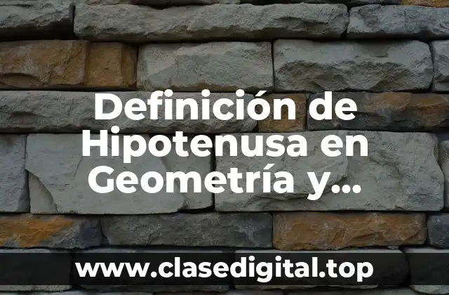 Definición de Hipotenusa en Geometría y Trigonometría