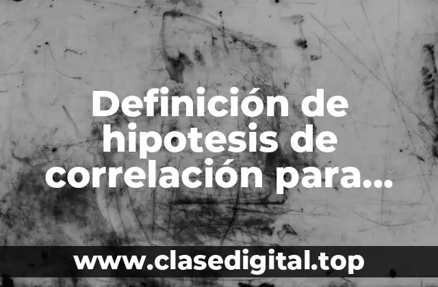 Ejemplos de hipotesis de correlación