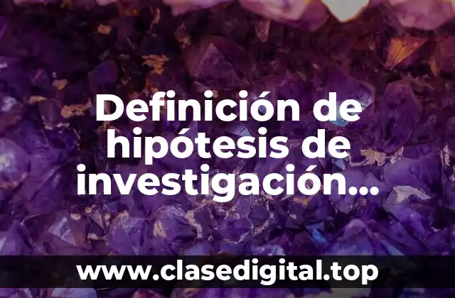 Definición de hipótesis de investigación descriptiva de artículos de investigación