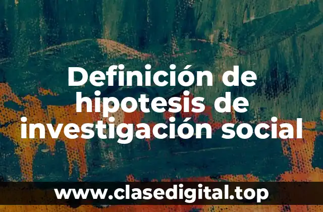 Ejemplos de hipótesis de investigación social