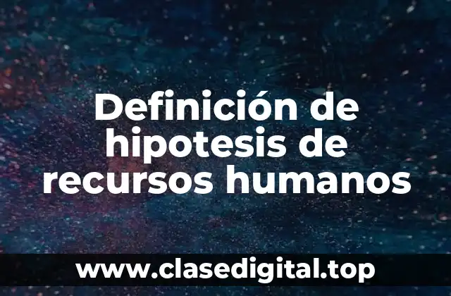 Definición de hipotesis de recursos humanos