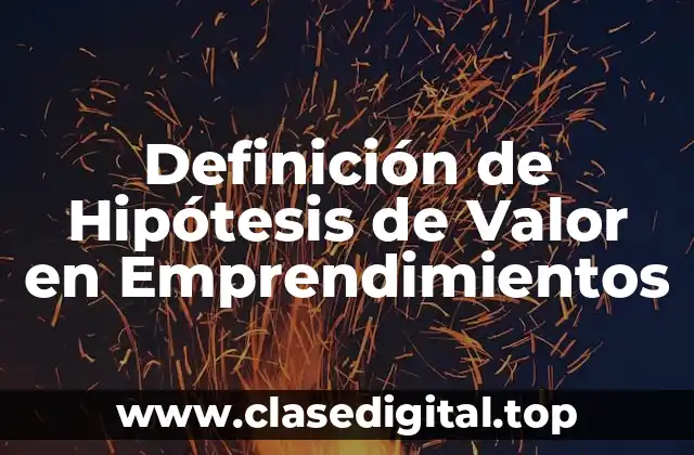 Definición Técnica de Hipótesis de Valor