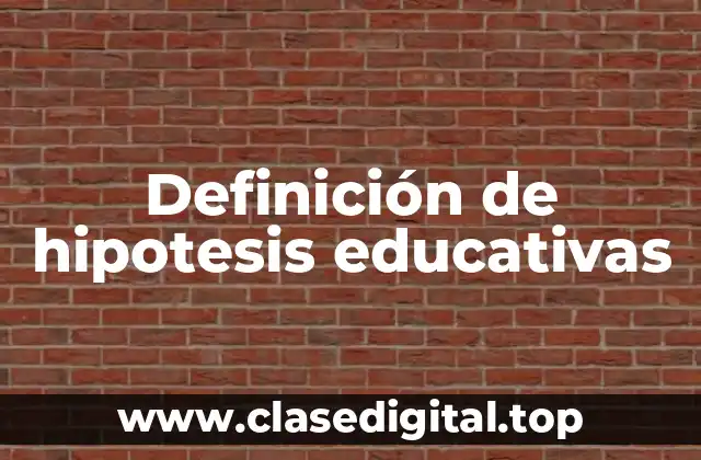 Definición de hipotesis educativas