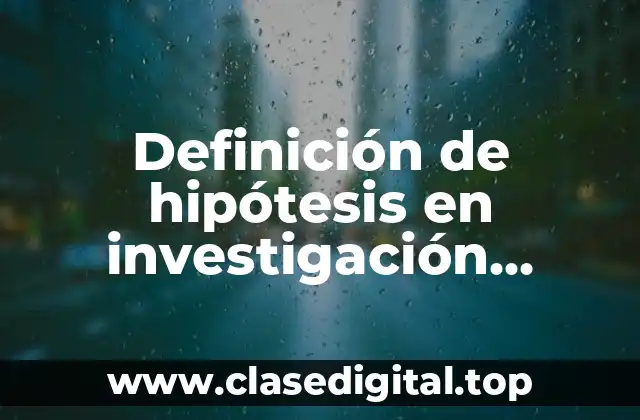 Definición de hipótesis en investigación educativa