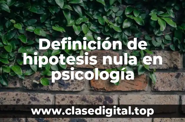 Definición de hipotesis nula en psicología