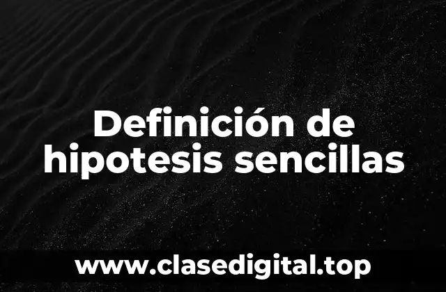 Ejemplos de hipotesis sencillas