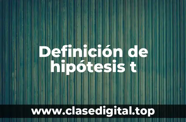 Definición de hipótesis t