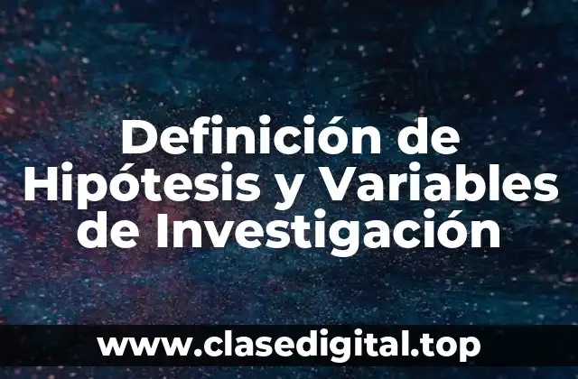Definición de Hipótesis y Variables de Investigación